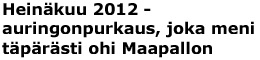 Hein&auml;kuu 2012, - auringonpurkaus joka meni t&auml;p&auml;r&auml;sti ohi Maapallon