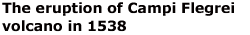 The eruption of Campi Flegrei volcano in 1538